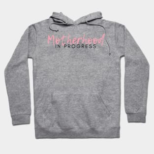 Motherhood in Progress. Great Gift for the Expecting Mom. Hoodie